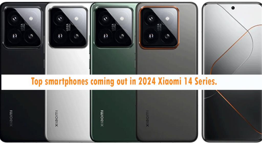 Top smartphones coming out in 2024 Xiaomi 14 Series