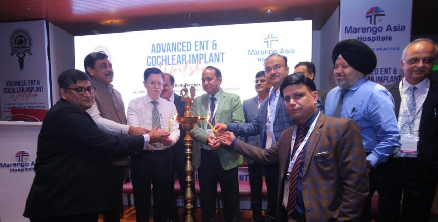 Maringo Asia Hospitals Faridabad organizes Advanced ENT and Cochlear Implant workshop with emphasis on expertise in hearing restoration and ENT care